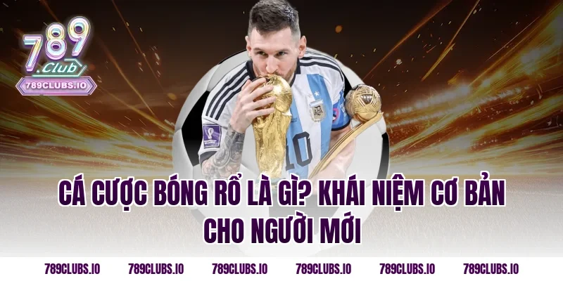 Cá Cược Bóng Rổ Là Gì? Khái Niệm Cơ Bản Cho Người Mới